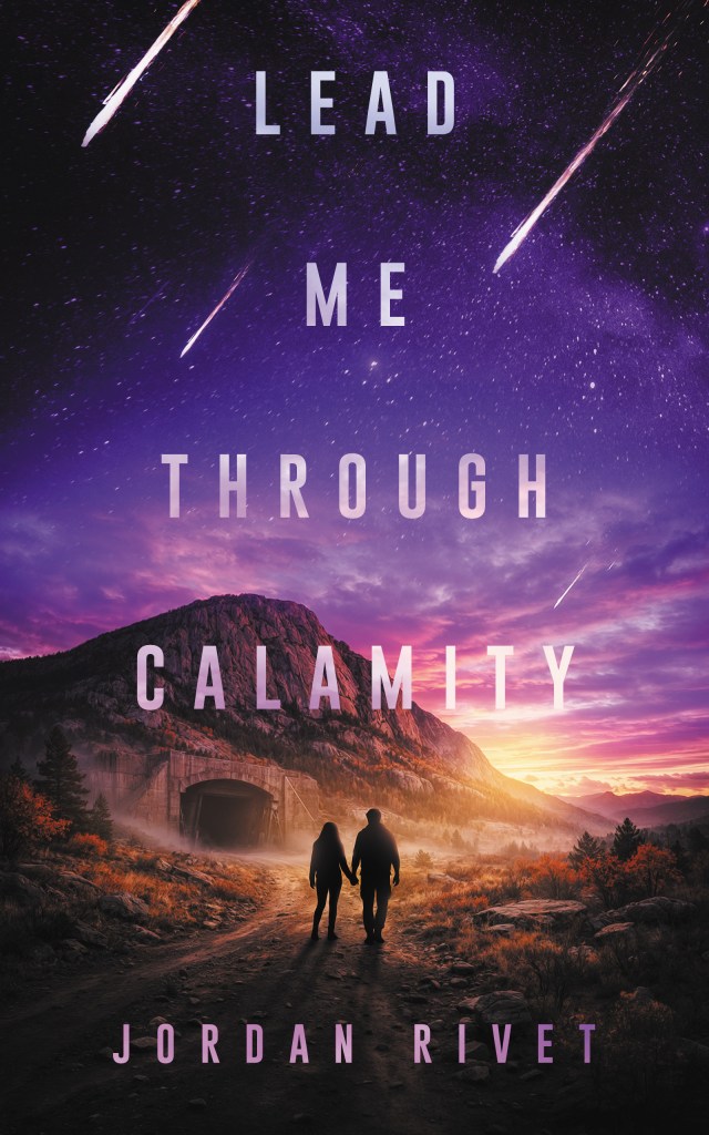The book cover for Lead Me Through Calamity by Jordan Rivet features a dramatic purple-tinted sky filled with shooting stars, a hillside with a bunker entrance, and the silhouettes of a man and woman approaching the bunker. They are holding hands.